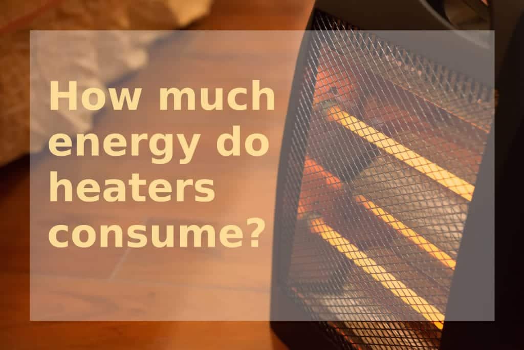 How Much Power Does Your Heater Consume?