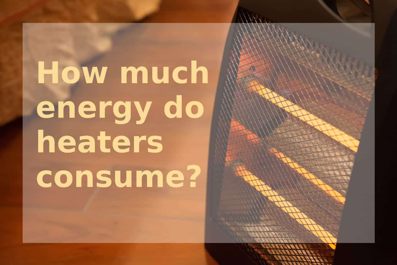 How Much Power Does Your Heater Consume?